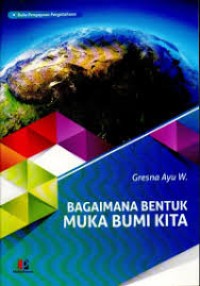 Image of BAGAIMANA BENTUK MUKA BUMI KITA